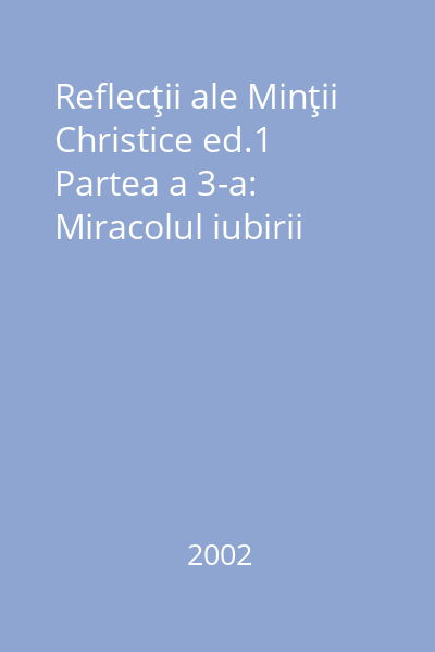 Reflecţii ale Minţii Christice ed.1 Partea a 3-a: Miracolul iubirii
