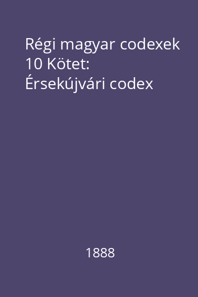 Régi magyar codexek 10 Kötet: Érsekújvári codex
