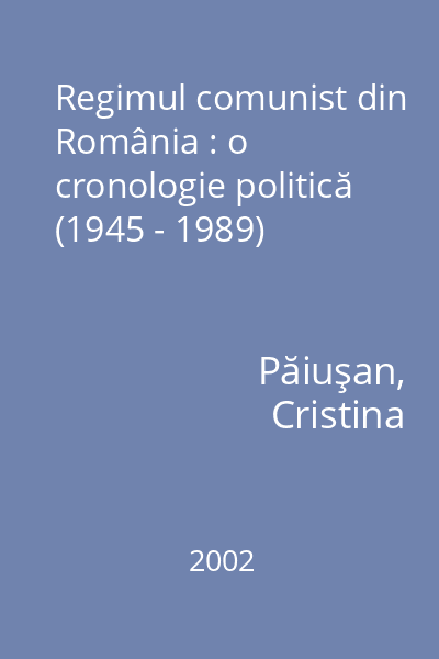 Regimul comunist din România : o cronologie politică (1945 - 1989)