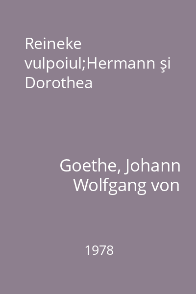 Reineke vulpoiul;Hermann şi Dorothea