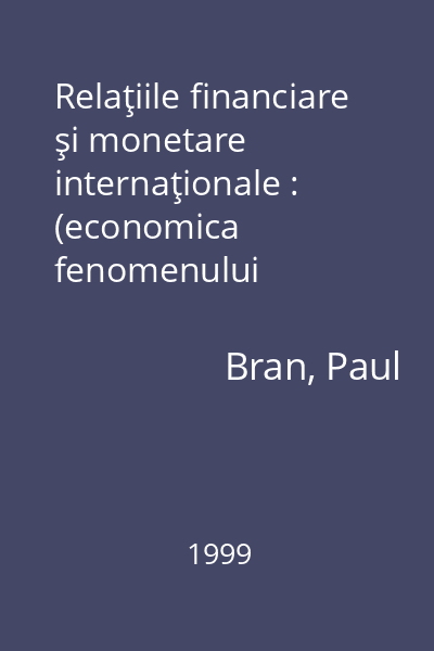 Relaţiile financiare şi monetare internaţionale : (economica fenomenului mondo-financiar şi monetar)