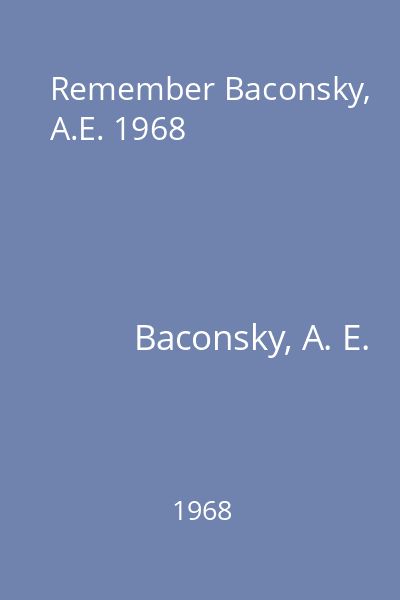 Remember Baconsky, A.E. 1968