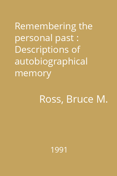 Remembering the personal past : Descriptions of autobiographical memory
