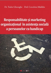 Responsabilitate şi marketing organizaţional în asistenţa socială a persoanelor cu handicap