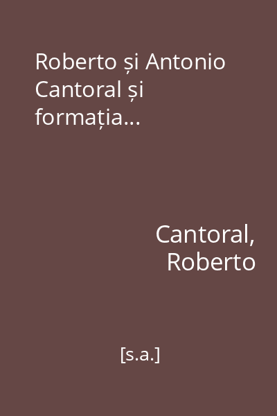 Roberto și Antonio Cantoral și formația...