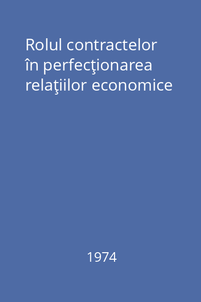 Rolul contractelor în perfecţionarea relaţiilor economice