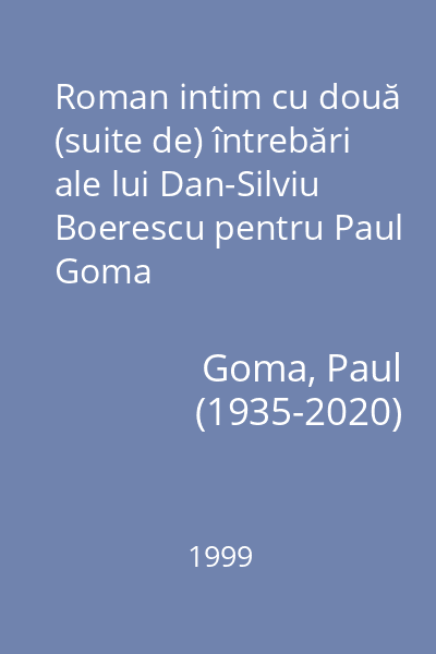 Roman intim cu două (suite de) întrebări ale lui Dan-Silviu Boerescu pentru Paul Goma