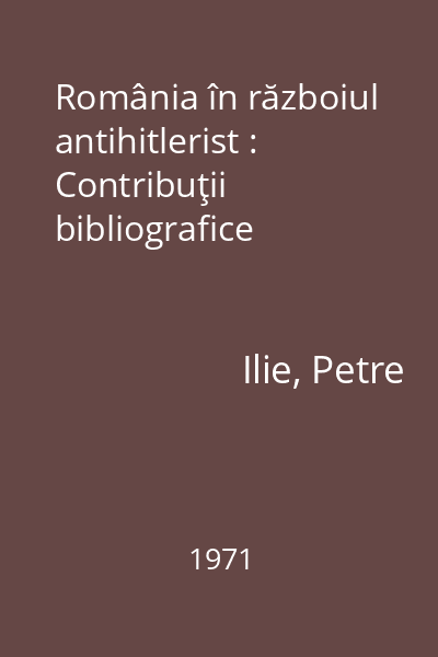 România în războiul antihitlerist : Contribuţii bibliografice