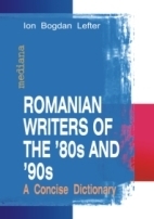 Romanian Writers of the '80s and '90s : a Concise Dictionary