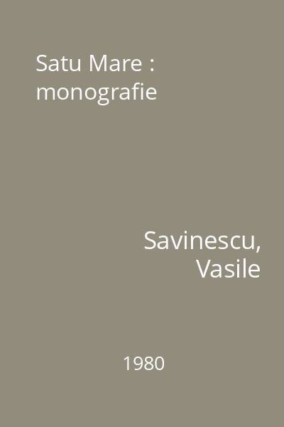 Satu Mare : monografie