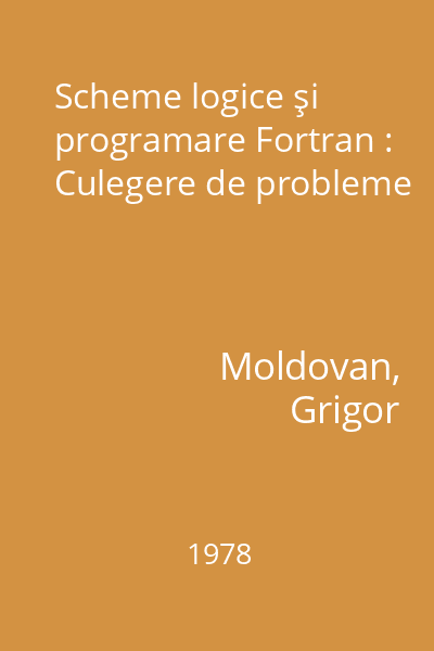 Scheme logice şi programare Fortran : Culegere de probleme
