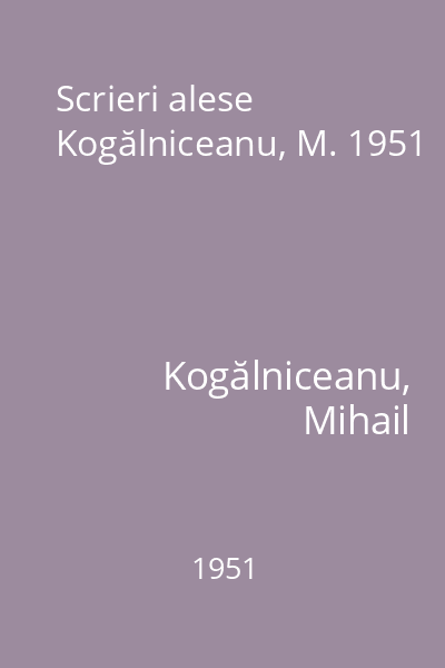 Scrieri alese Kogălniceanu, M. 1951