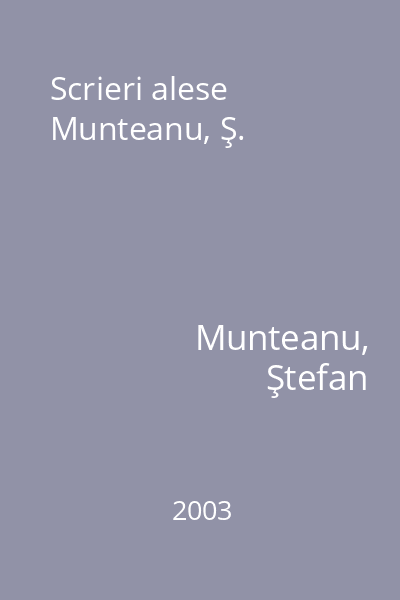Scrieri alese Munteanu, Ş.