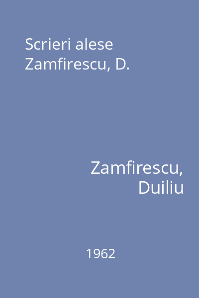 Scrieri alese Zamfirescu, D.