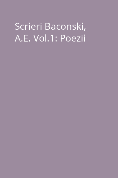 Scrieri Baconski, A.E. Vol.1: Poezii