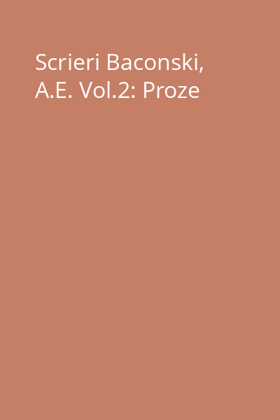 Scrieri Baconski, A.E. Vol.2: Proze