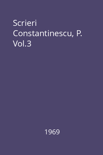 Scrieri Constantinescu, P. Vol.3