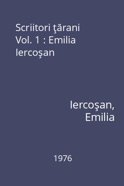 Scriitori ţărani Vol. 1 : Emilia Iercoşan