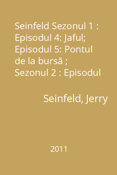Seinfeld Sezonul 1 : Episodul 4: Jaful; Episodul 5: Pontul de la bursă ; Sezonul 2 : Episodul 1: Fosta iubită
