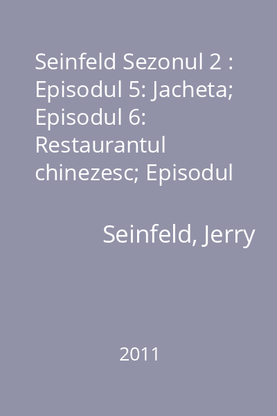 Seinfeld Sezonul 2 : Episodul 5: Jacheta; Episodul 6: Restaurantul chinezesc; Episodul 7: mesajul telefonic