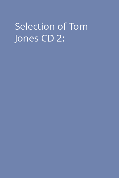 Selection of Tom Jones CD 2: