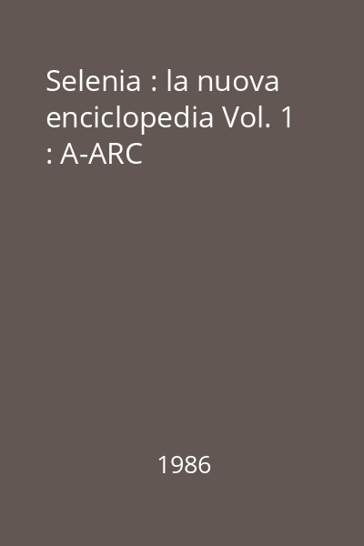 Selenia : la nuova enciclopedia Vol. 1 : A-ARC