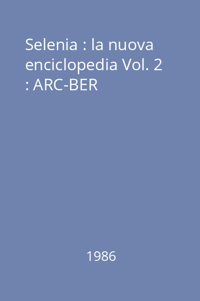 Selenia : la nuova enciclopedia Vol. 2 : ARC-BER