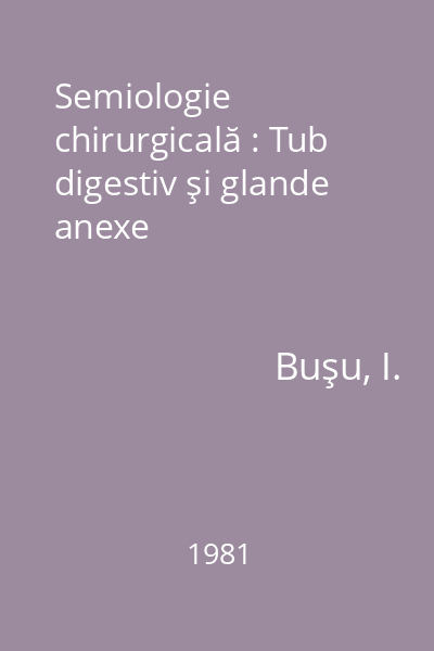 Semiologie chirurgicală : Tub digestiv şi glande anexe