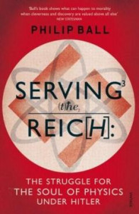 Serving the Reich : the Struggle for the Soul of Physics under Hitler