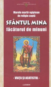 Sfântul Mina făcătorul de minuni : marele martir egiptean de religie ortodoxă coptă