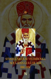 Sfântul Nicolae Velimirovici, noul Ioan Gură de Aur : 1880 - 1956