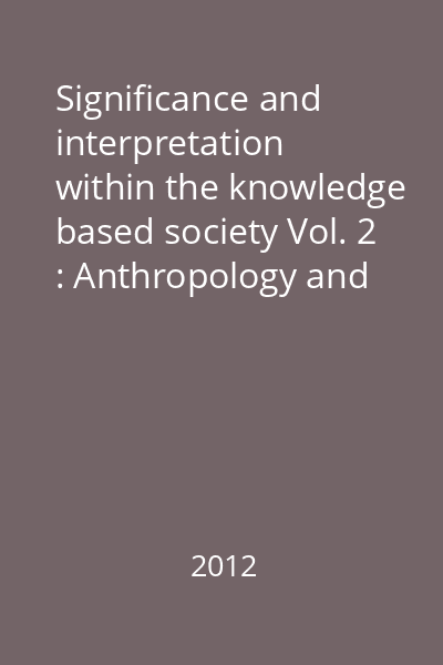 Significance and interpretation within the knowledge based society Vol. 2 : Anthropology and cultural studies, psychology