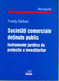 Societăţi comerciale deţinute public : instrumente juridice de protecţie a investitorilor