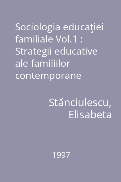 Sociologia educaţiei familiale Vol.1 : Strategii educative ale familiilor contemporane