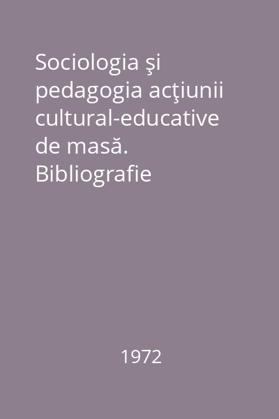 Sociologia şi pedagogia acţiunii cultural-educative de masă. Bibliografie selectivă adnotată