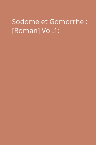 Sodome et Gomorrhe : [Roman] Vol.1: