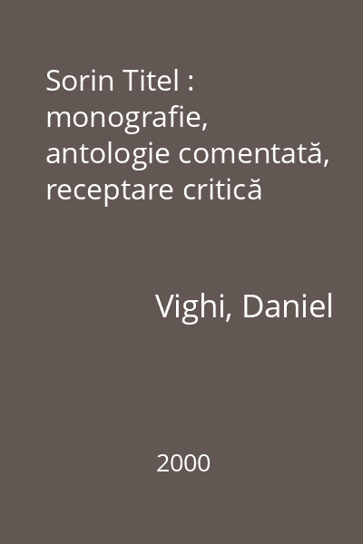 Sorin Titel : monografie, antologie comentată, receptare critică