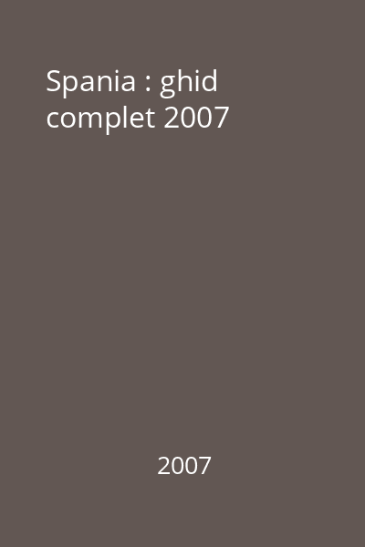 Spania : ghid complet 2007