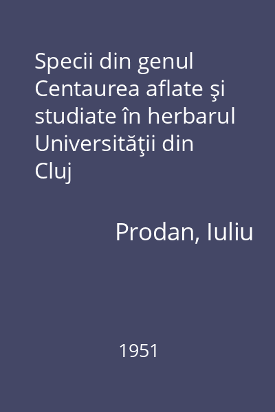 Specii din genul Centaurea aflate şi studiate în herbarul Universităţii din Cluj