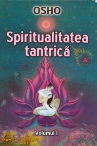 Spiritualitatea tantrică : zece cuvântări despre"Cântecul Regal al lui Saraha" : 2 aprilie - 30 aprilie 1977 Vol. 1: