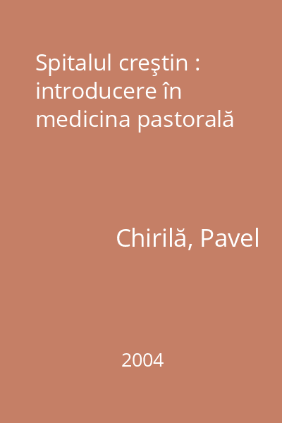 Spitalul creştin : introducere în medicina pastorală