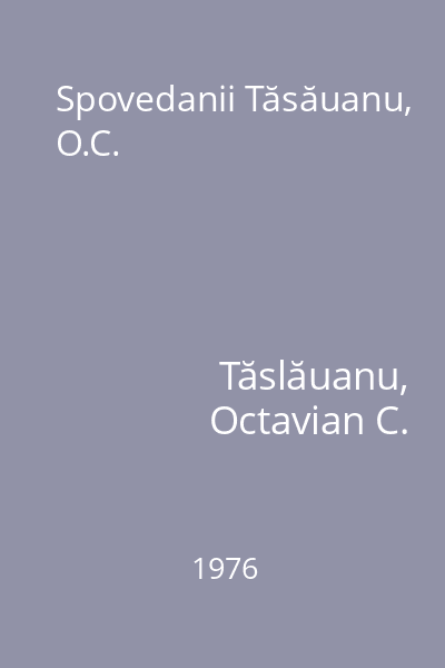 Spovedanii Tăsăuanu, O.C.