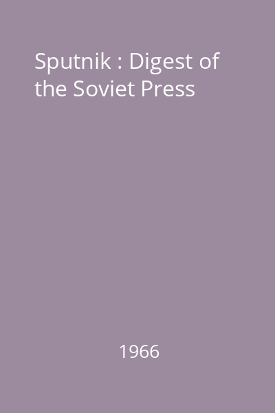 Sputnik : Digest of the Soviet Press