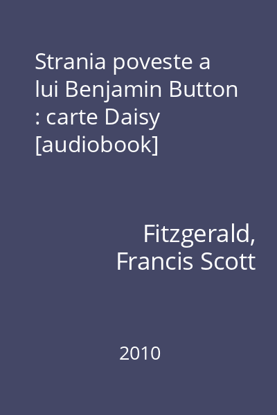 Strania poveste a lui Benjamin Button : carte Daisy [audiobook]