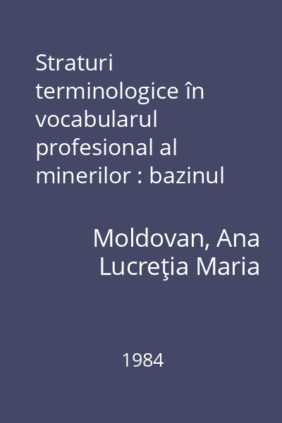 Straturi terminologice în vocabularul profesional al minerilor : bazinul Maramureş