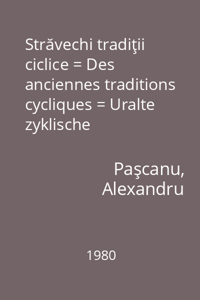 Străvechi tradiţii ciclice = Des anciennes traditions cycliques = Uralte zyklische traditionen = Ancient cyclic customs