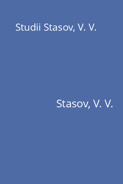 Studii Stasov, V. V.