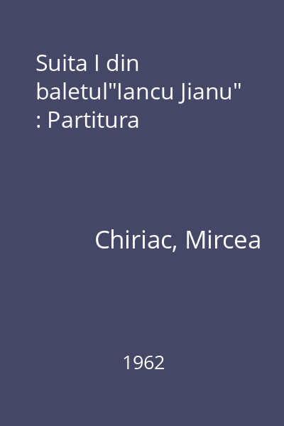 Suita I din baletul"Iancu Jianu" : Partitura