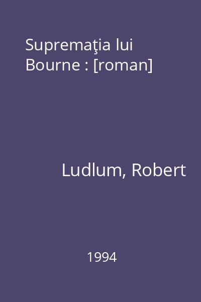 Supremaţia lui Bourne : [roman]
