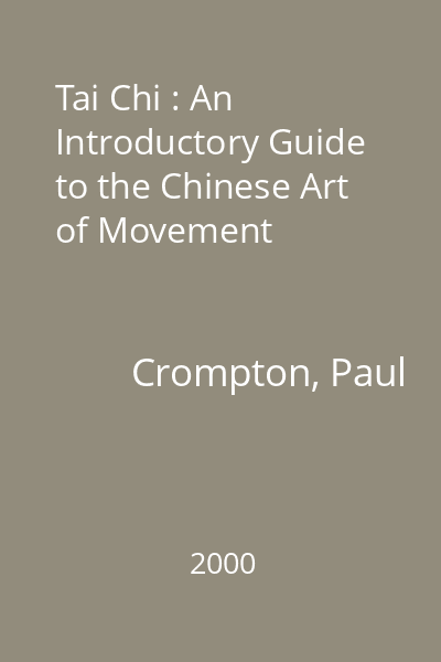 Tai Chi : An Introductory Guide to the Chinese Art of Movement